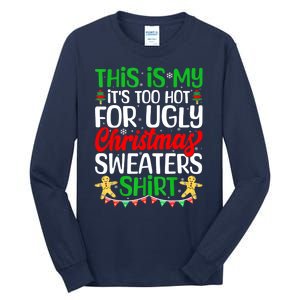 Funny Xmas This Is My Its Too Hot For Ugly Christmas Gift Tall Long Sleeve T-Shirt