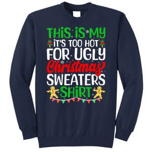 Funny Xmas This Is My Its Too Hot For Ugly Christmas Gift Tall Sweatshirt