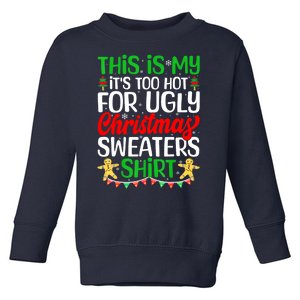 Funny Xmas This Is My Its Too Hot For Ugly Christmas Gift Toddler Sweatshirt