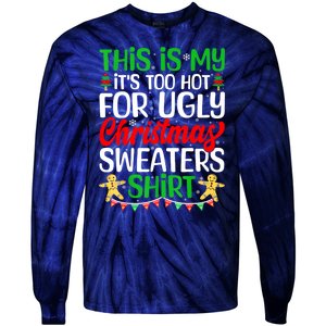 Funny Xmas This Is My Its Too Hot For Ugly Christmas Gift Tie-Dye Long Sleeve Shirt