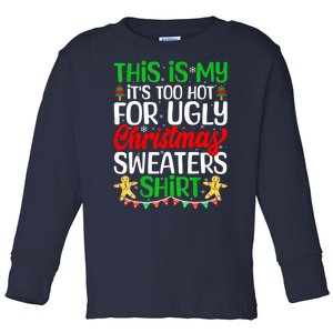 Funny Xmas This Is My Its Too Hot For Ugly Christmas Gift Toddler Long Sleeve Shirt