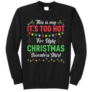 Funny Xmas This Is My Its Too Hot For Ugly Christmas Sweatshirt