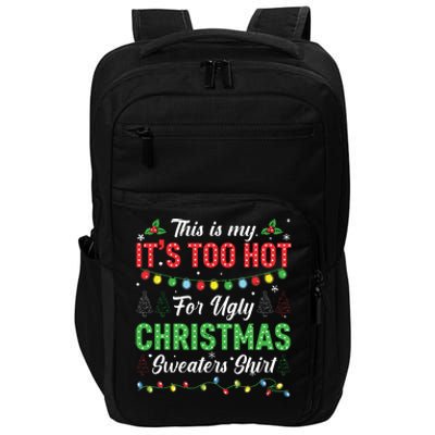 Funny Xmas This Is My Its Too Hot For Ugly Christmas Impact Tech Backpack