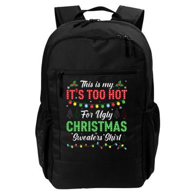 Funny Xmas This Is My Its Too Hot For Ugly Christmas Daily Commute Backpack