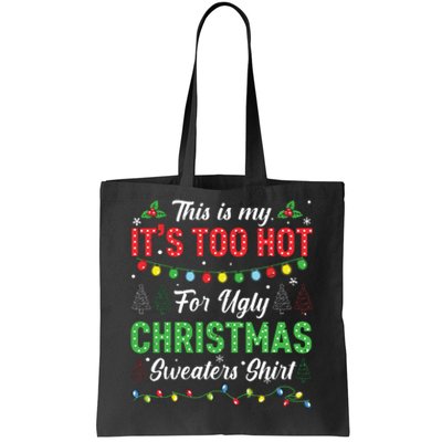 Funny Xmas This Is My Its Too Hot For Ugly Christmas Tote Bag