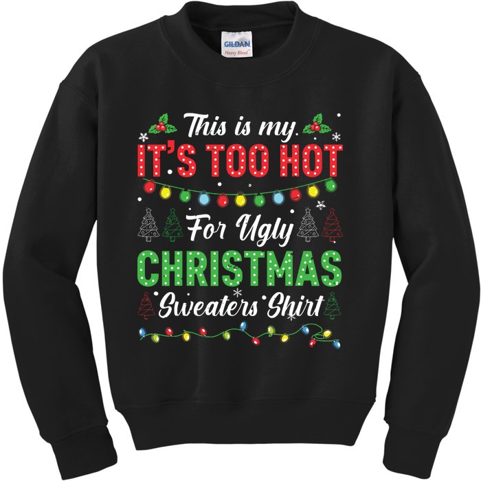 Funny Xmas This Is My Its Too Hot For Ugly Christmas Kids Sweatshirt