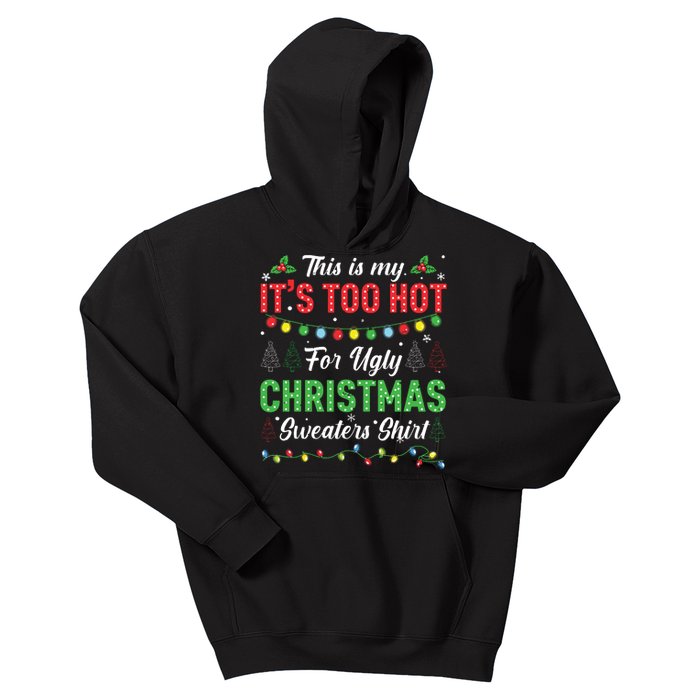 Funny Xmas This Is My Its Too Hot For Ugly Christmas Kids Hoodie