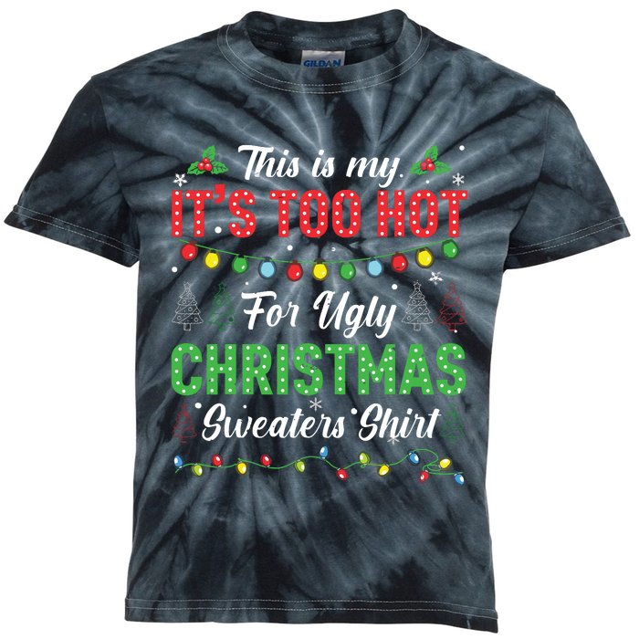 Funny Xmas This Is My Its Too Hot For Ugly Christmas Kids Tie-Dye T-Shirt