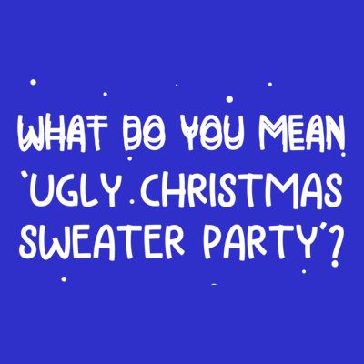 Funny Xmas What Do You Mean Ugly Christmas Sweater Party Gift T-Shirt