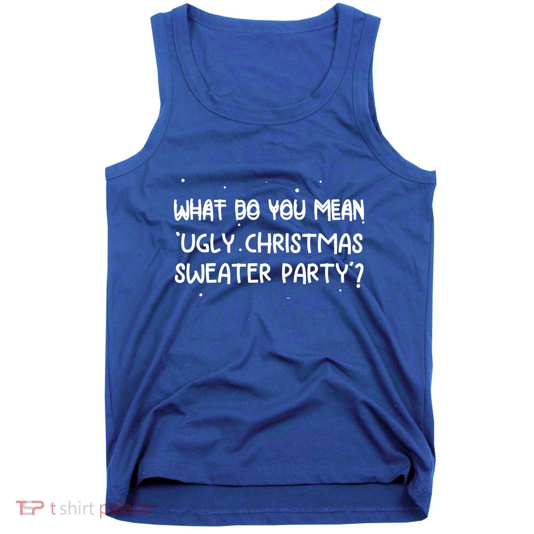 Funny Xmas What Do You Mean Ugly Christmas Sweater Party Gift Tank Top