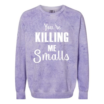 Funny You Are Killing Me Smalls Baseball Fans Gift Colorblast Crewneck Sweatshirt