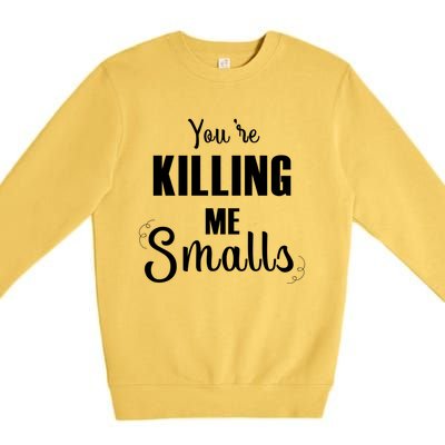 Funny You Are Killing Me Smalls Baseball Fans Gift Premium Crewneck Sweatshirt