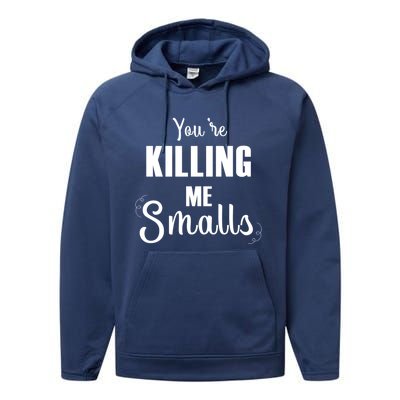 Funny You Are Killing Me Smalls Baseball Fans Gift Performance Fleece Hoodie