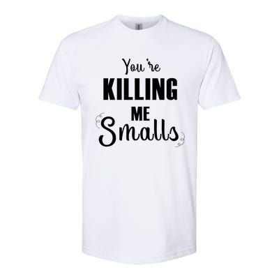 Funny You Are Killing Me Smalls Baseball Fans Gift Softstyle CVC T-Shirt