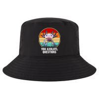 Funny You Axolotl Questions Cool Comfort Performance Bucket Hat