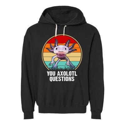 Funny You Axolotl Questions Garment-Dyed Fleece Hoodie
