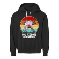 Funny You Axolotl Questions Garment-Dyed Fleece Hoodie