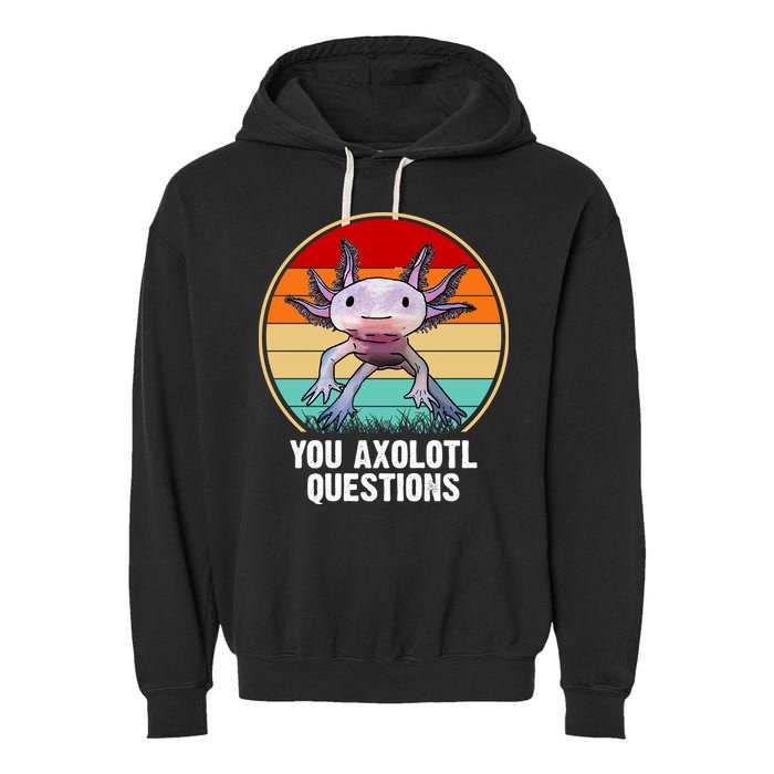 Funny You Axolotl Questions Garment-Dyed Fleece Hoodie