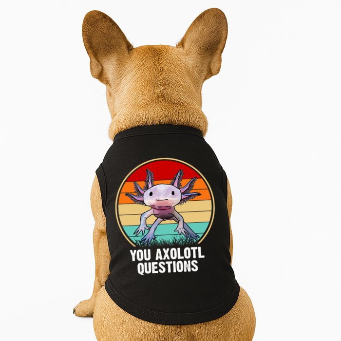 Funny You Axolotl Questions Doggie Tank