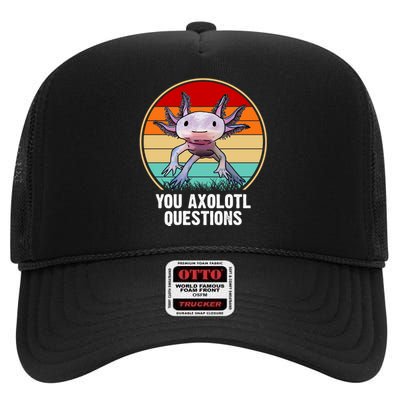 Funny You Axolotl Questions High Crown Mesh Back Trucker Hat