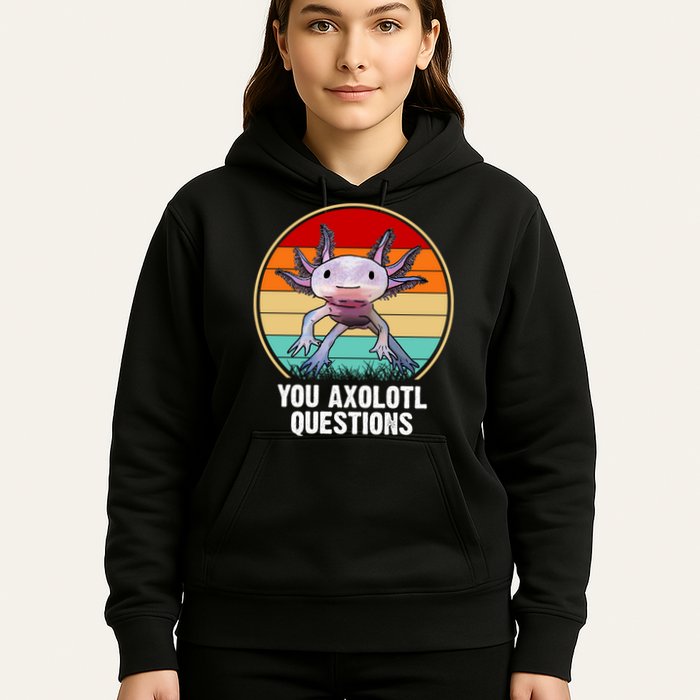 Funny You Axolotl Questions Hoodie
