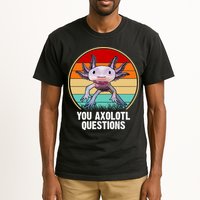 Funny You Axolotl Questions Tall T-Shirt