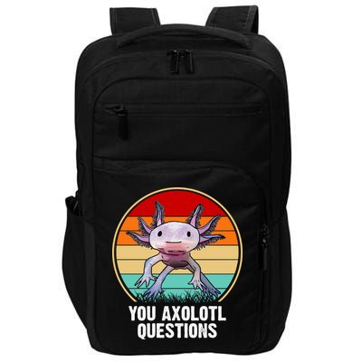 Funny You Axolotl Questions Impact Tech Backpack