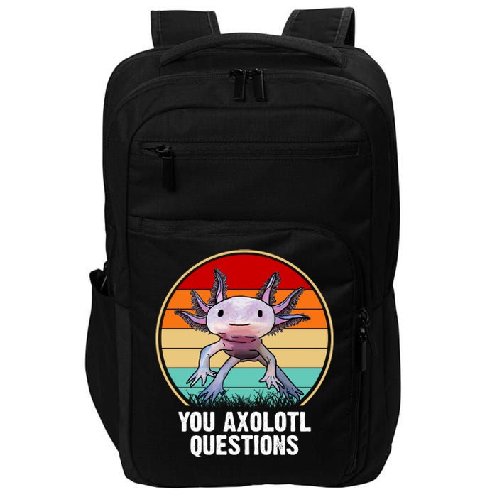 Funny You Axolotl Questions Impact Tech Backpack