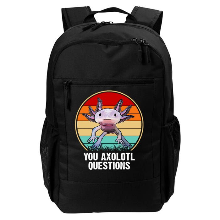 Funny You Axolotl Questions Daily Commute Backpack