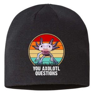 Funny You Axolotl Questions Sustainable Beanie