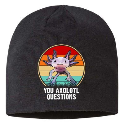 Funny You Axolotl Questions Sustainable Beanie