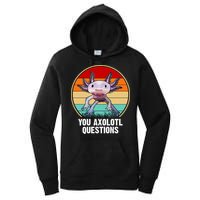 Funny You Axolotl Questions Women's Pullover Hoodie