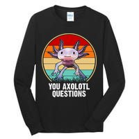 Funny You Axolotl Questions Tall Long Sleeve T-Shirt