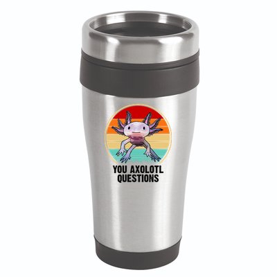 Funny You Axolotl Questions 16oz Travel Tumbler