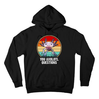 Funny You Axolotl Questions Tall Hoodie