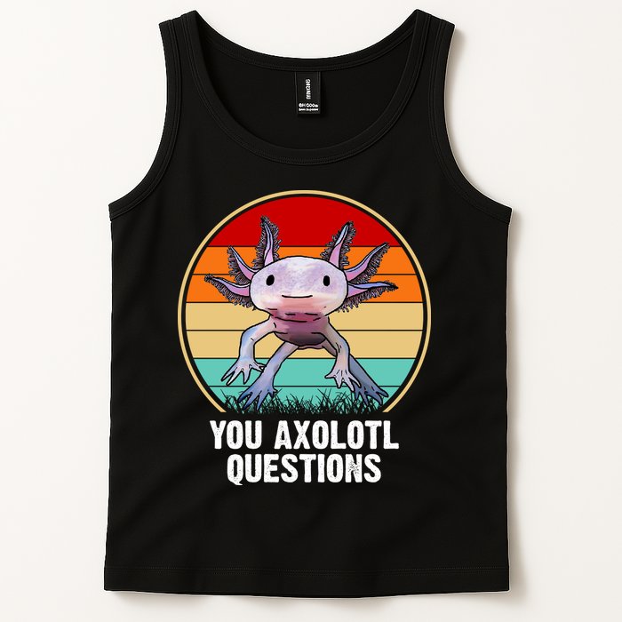 Funny You Axolotl Questions Tank Top