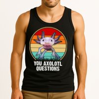 Funny You Axolotl Questions Tank Top