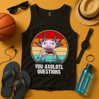 Funny You Axolotl Questions Tank Top