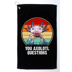 Funny You Axolotl Questions Platinum Collection Golf Towel