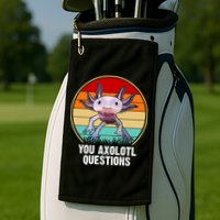 Funny You Axolotl Questions Golf Towel