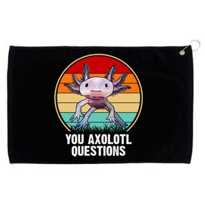 Funny You Axolotl Questions Grommeted Golf Towel