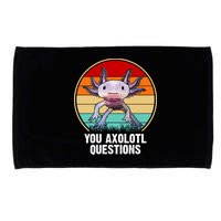 Funny You Axolotl Questions Microfiber Hand Towel