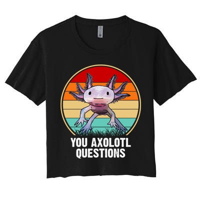 Funny You Axolotl Questions Crop Top