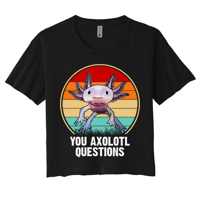 Funny You Axolotl Questions Crop Top