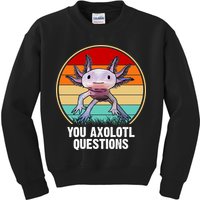 Funny You Axolotl Questions Kids Sweatshirt