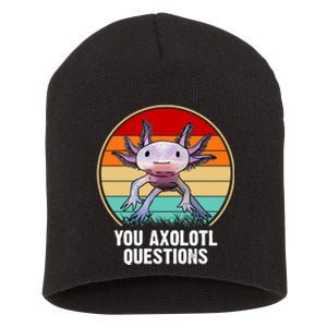 Funny You Axolotl Questions Short Acrylic Beanie