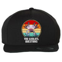 Funny You Axolotl Questions Wool Snapback Cap