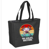 Funny You Axolotl Questions Zip Tote Bag