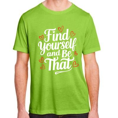 Find Yourself And Be That Find Inspirational Adult ChromaSoft Performance T-Shirt