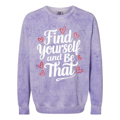 Find Yourself And Be That Find Inspirational Colorblast Crewneck Sweatshirt